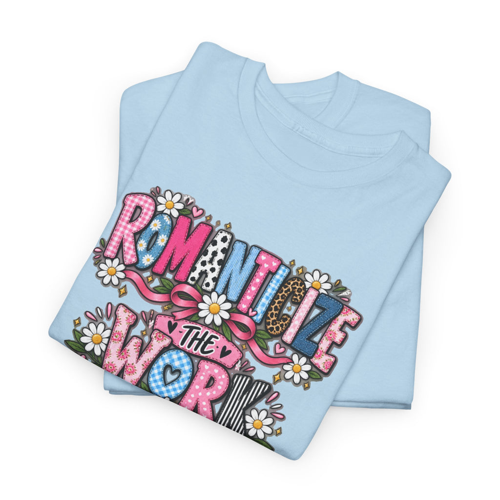 Romanticize the Work Celebrate the Growth Tee