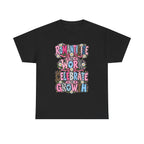 Romanticize the Work Celebrate the Growth Tee