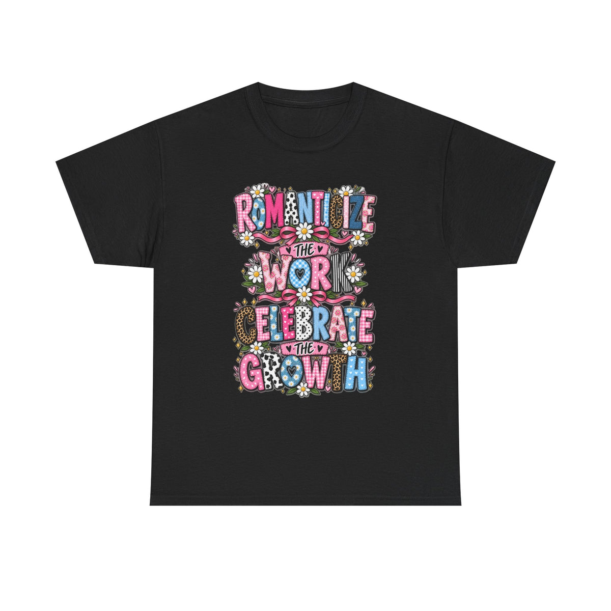 Romanticize the Work Celebrate the Growth Tee