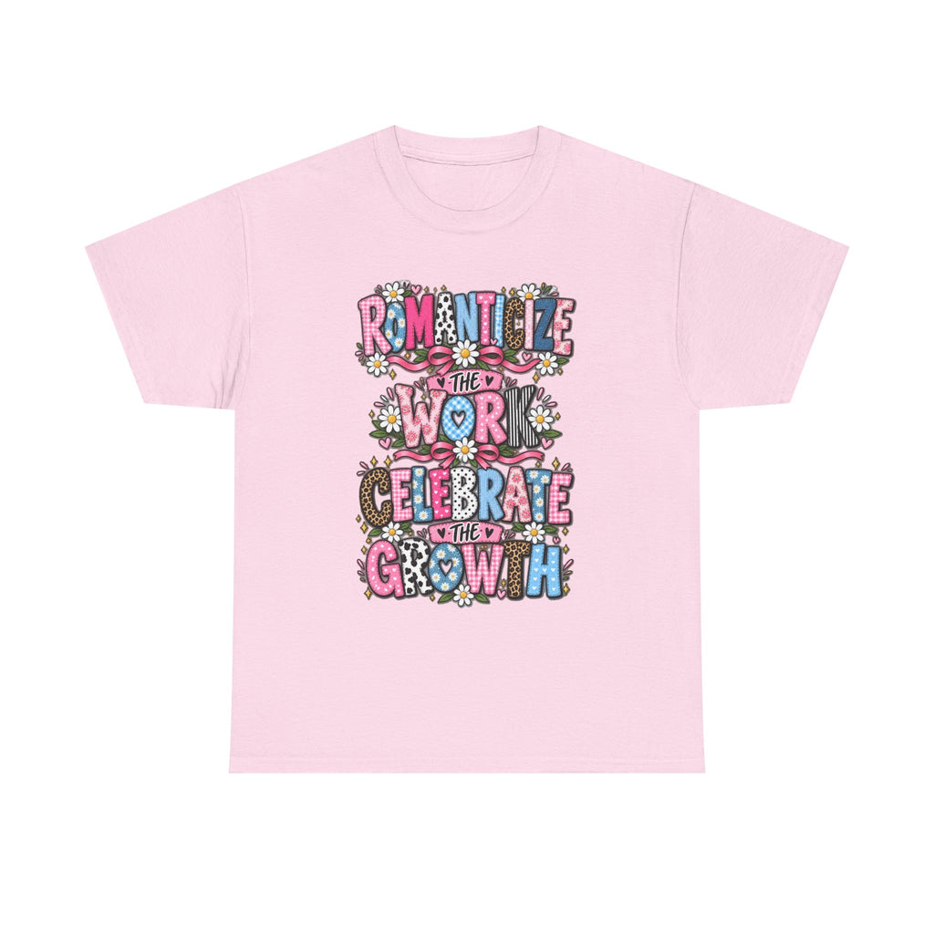 Romanticize the Work Celebrate the Growth Tee