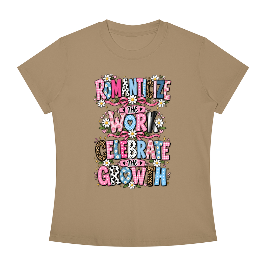 Romanticize the Work Celebrate the Growth Tee