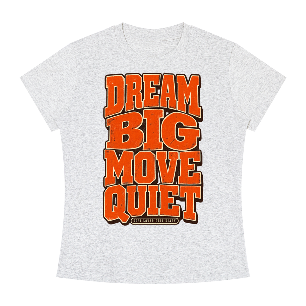 Dream Big Move Quiet