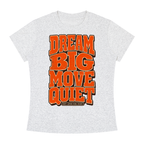 Dream Big Move Quiet