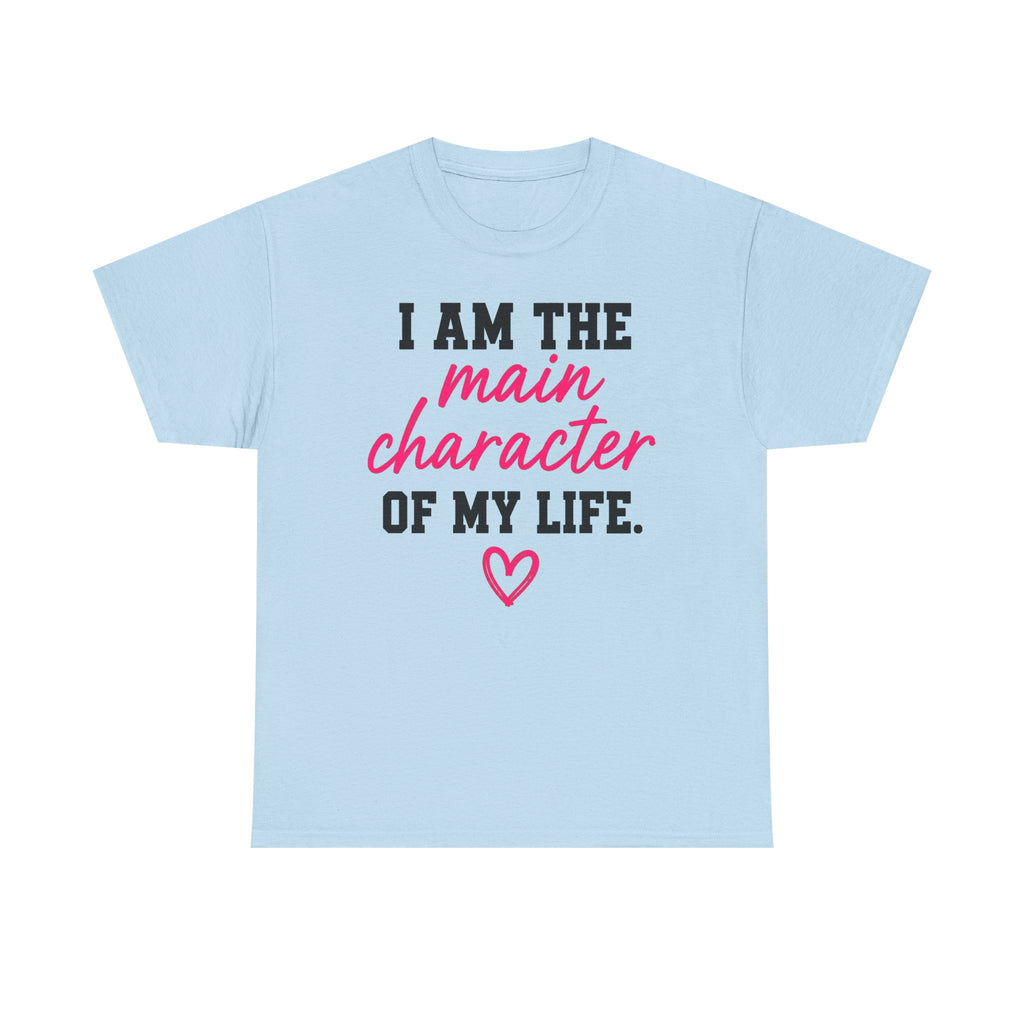 I Am The Main Character Of My Life T-Shirt