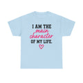 I Am The Main Character Of My Life T-Shirt