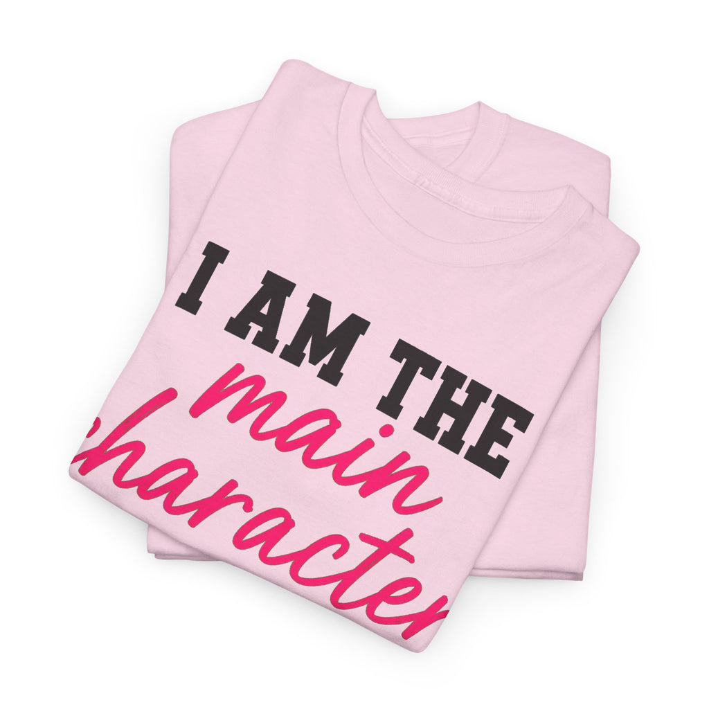 I Am The Main Character Of My Life T-Shirt