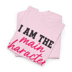 I Am The Main Character Of My Life T-Shirt