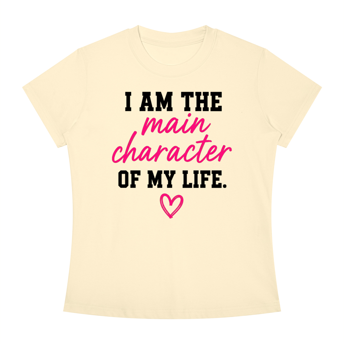 I Am The Main Character Of My Life T-Shirt