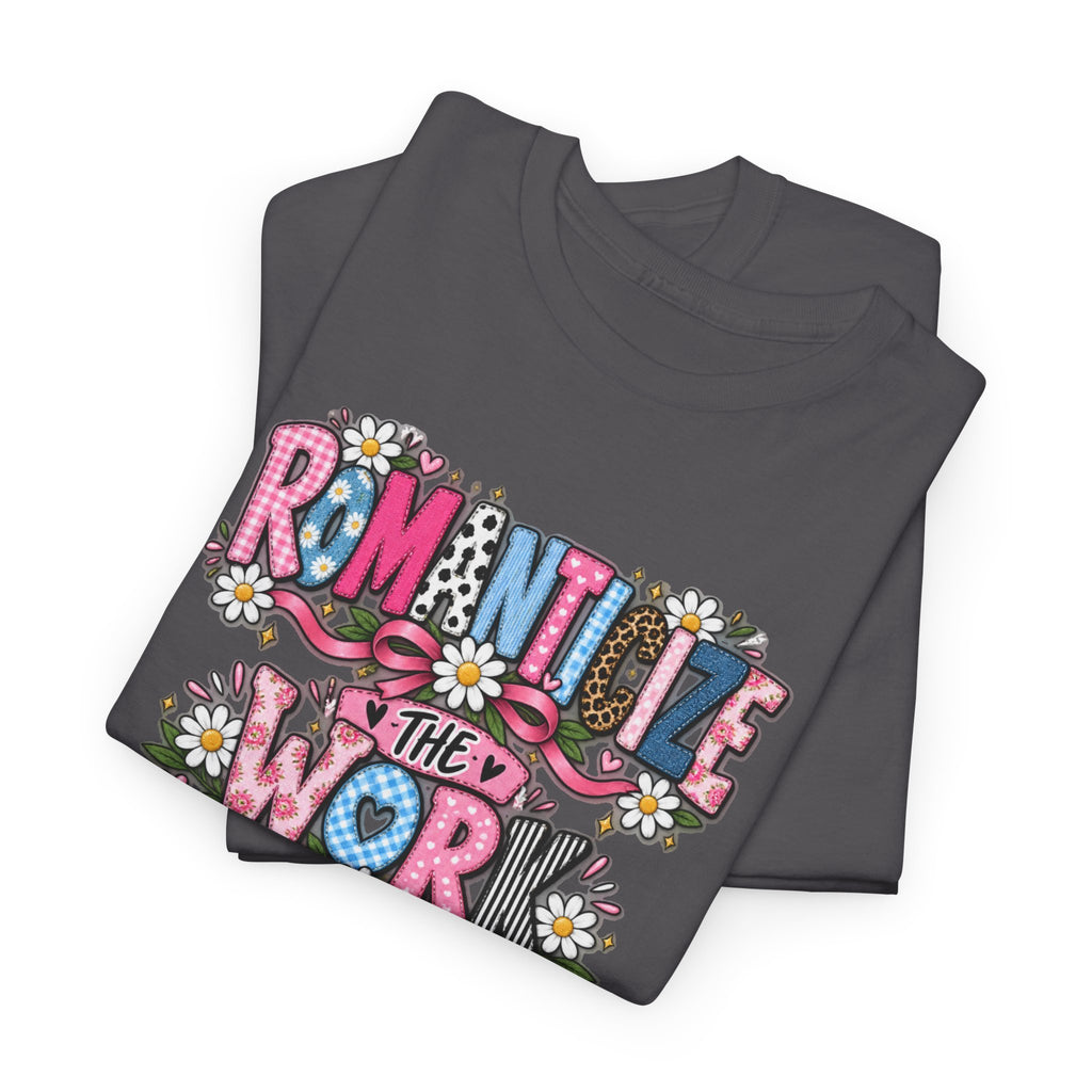 Romanticize the Work Celebrate the Growth Tee