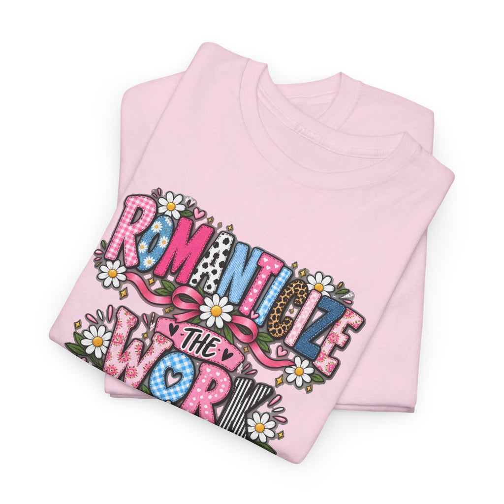 Romanticize the Work Celebrate the Growth Tee