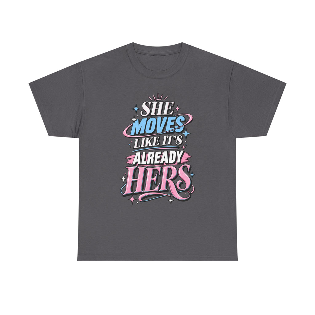 T-Shirt — "She Moves Like It's Already Hers" Feminist Empowerment Graphic Tee