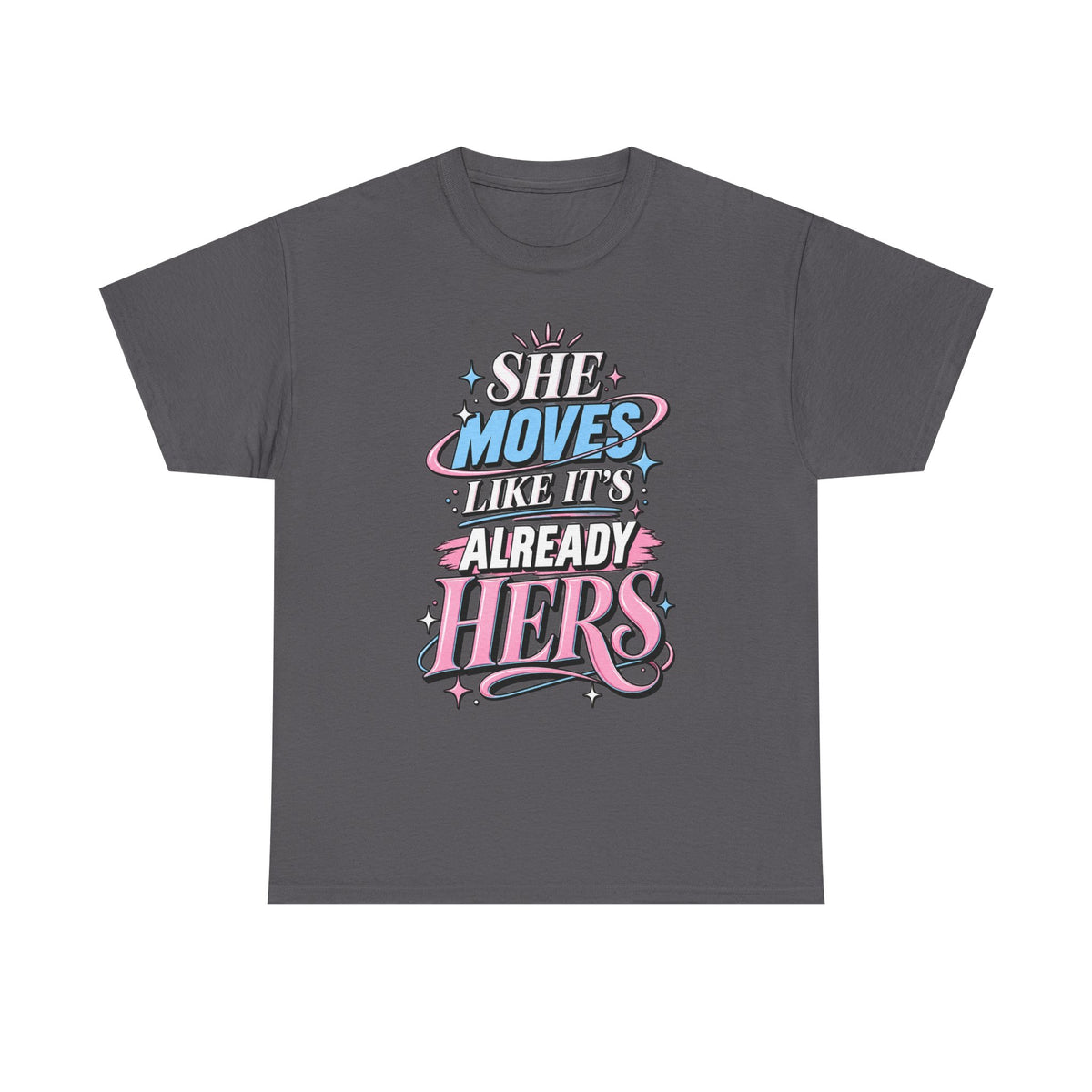 T-Shirt — "She Moves Like It's Already Hers" Feminist Empowerment Graphic Tee
