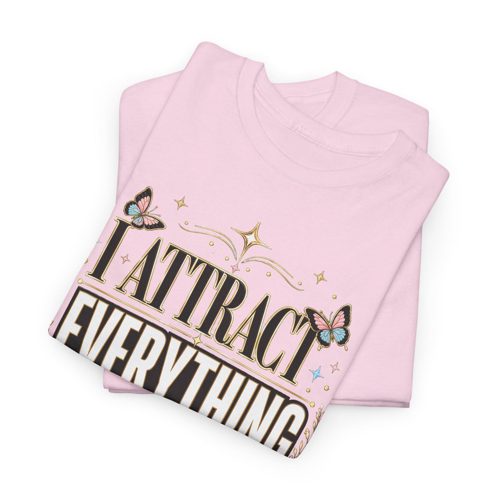 I Attract Everything Meant For Me T-Shirt | Positive Affirmation Tee