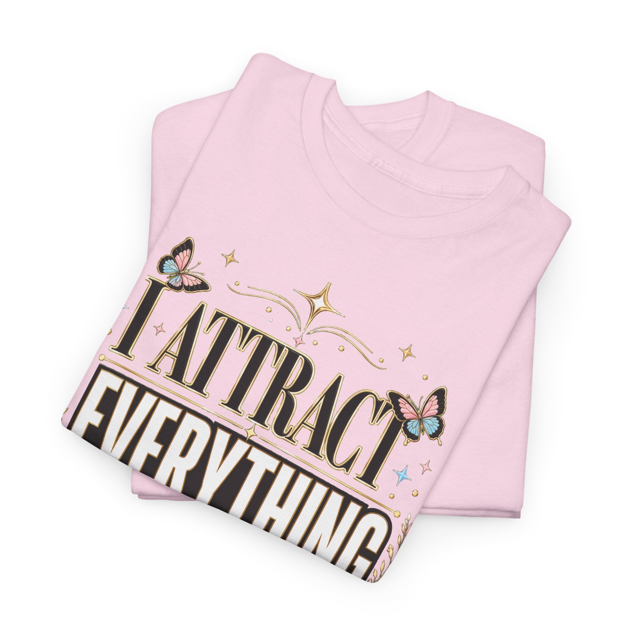 I Attract Everything Meant For Me T-Shirt | Positive Affirmation Tee
