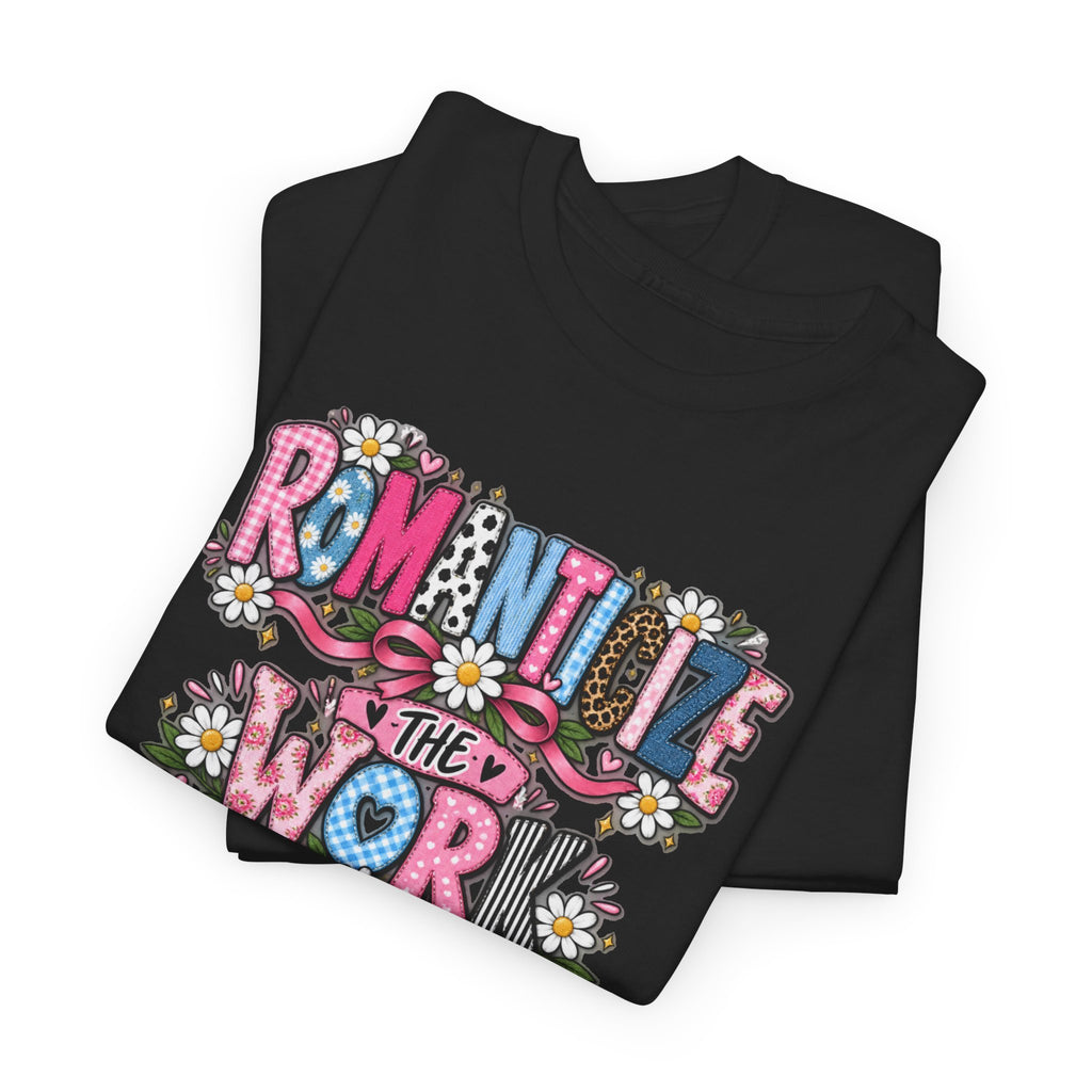 Romanticize the Work Celebrate the Growth Tee