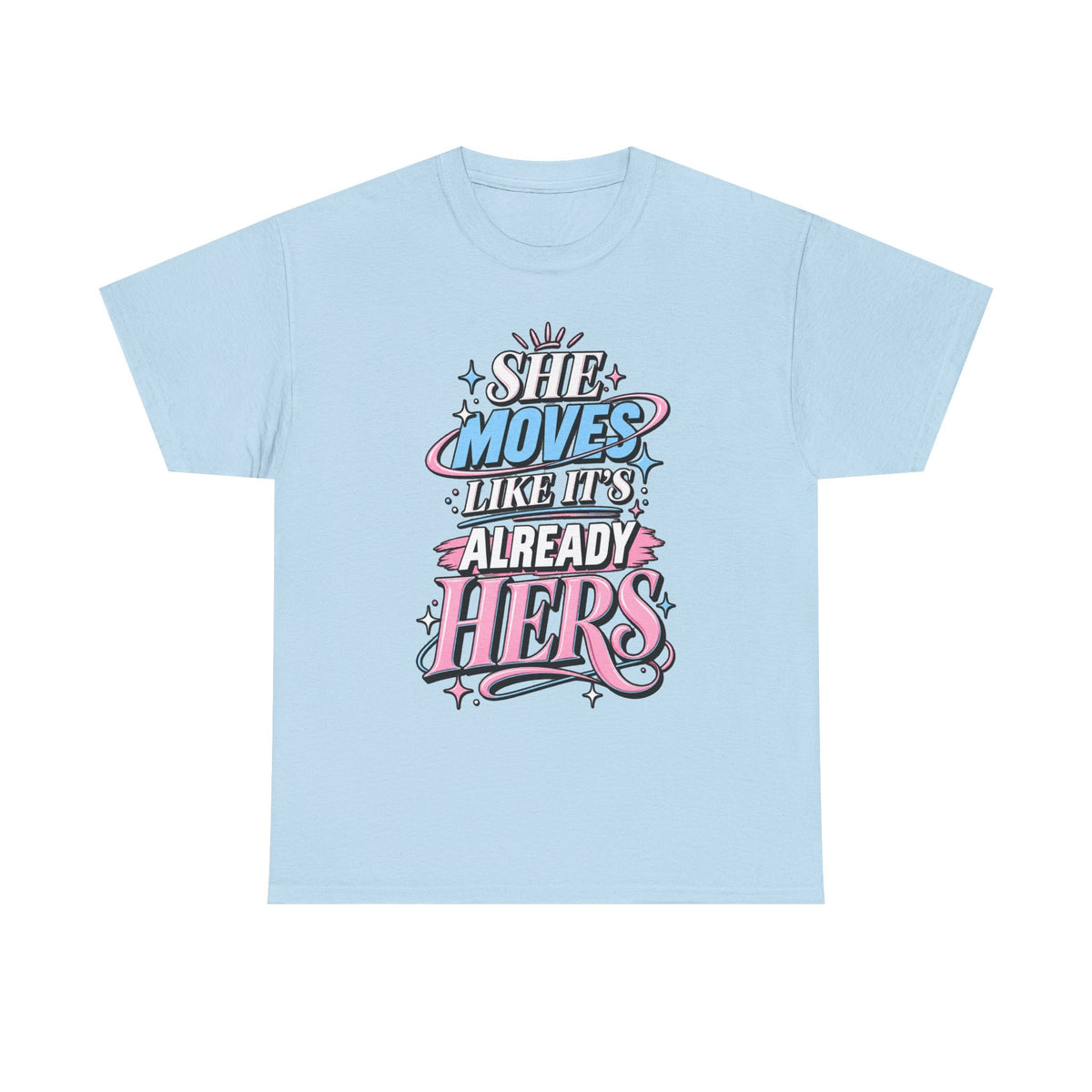 T-Shirt — "She Moves Like It's Already Hers" Feminist Empowerment Graphic Tee