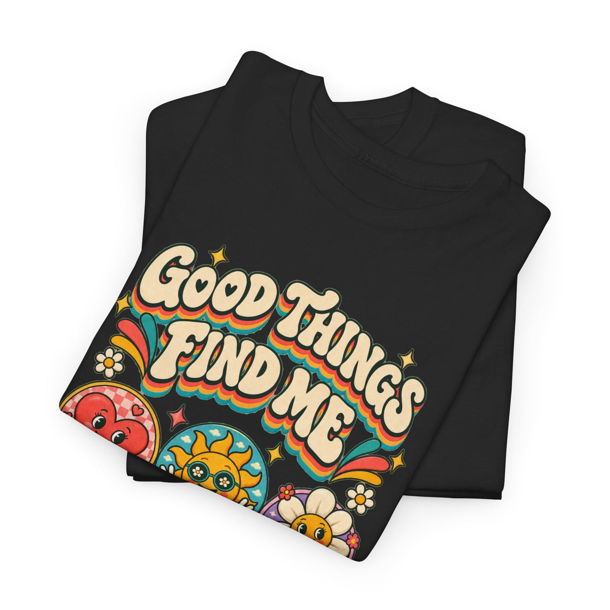 Good Things Find Me T-Shirt — Retro Positive Vibes Graphic Tee