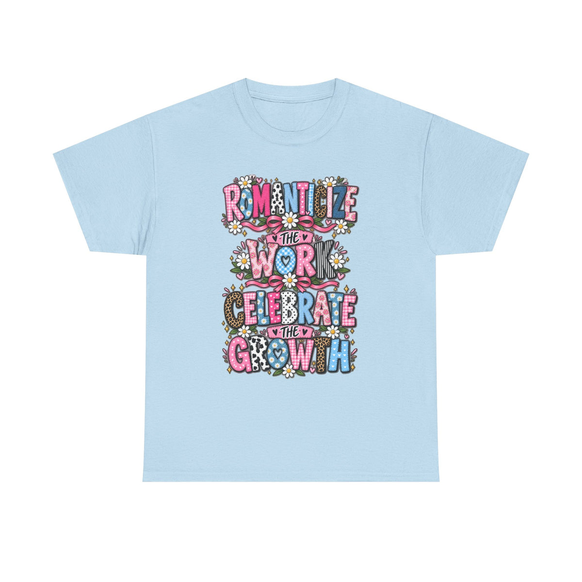 Romanticize the Work Celebrate the Growth Tee