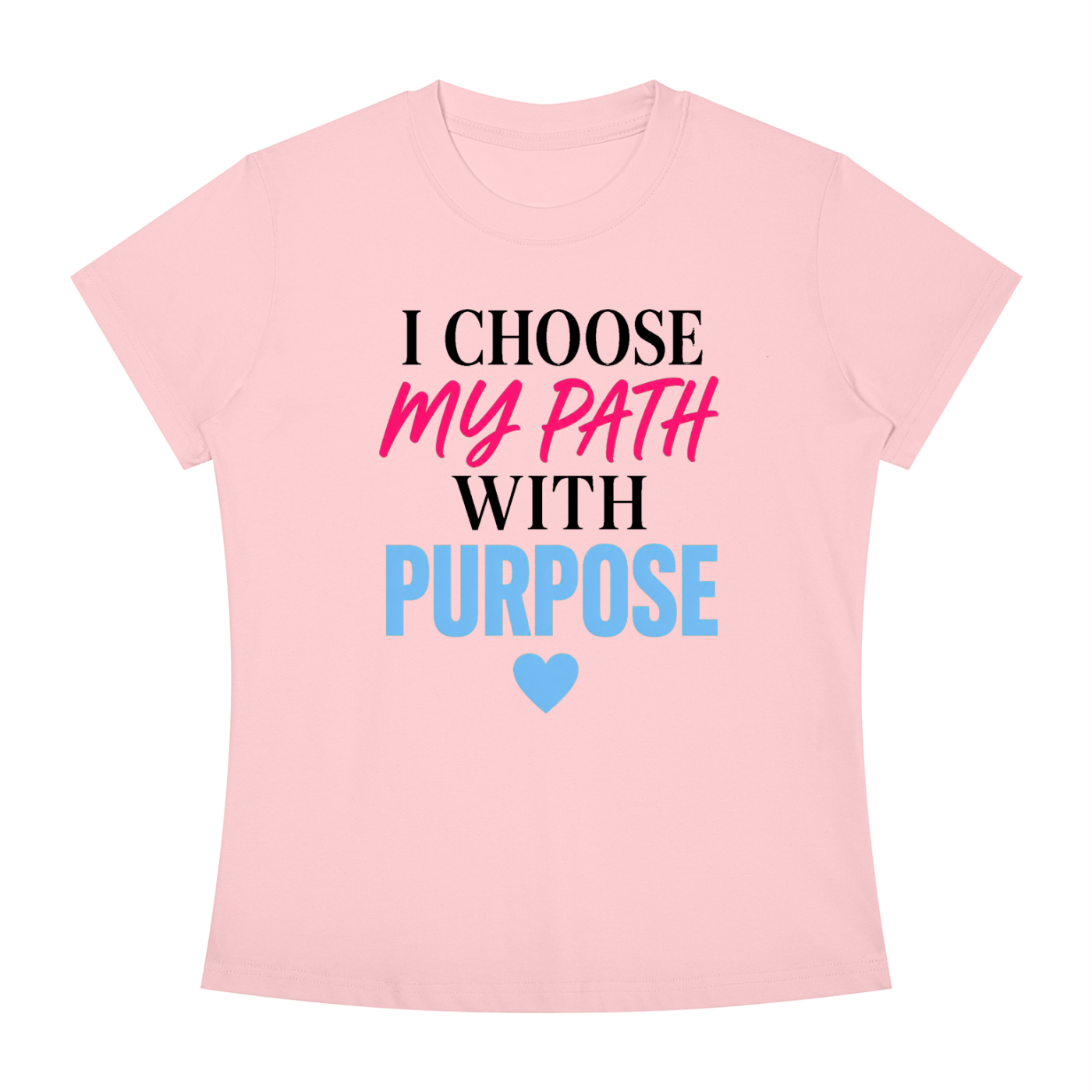 I Choose My Path With Purpose T‑Shirt — Inspirational Motivational Tee