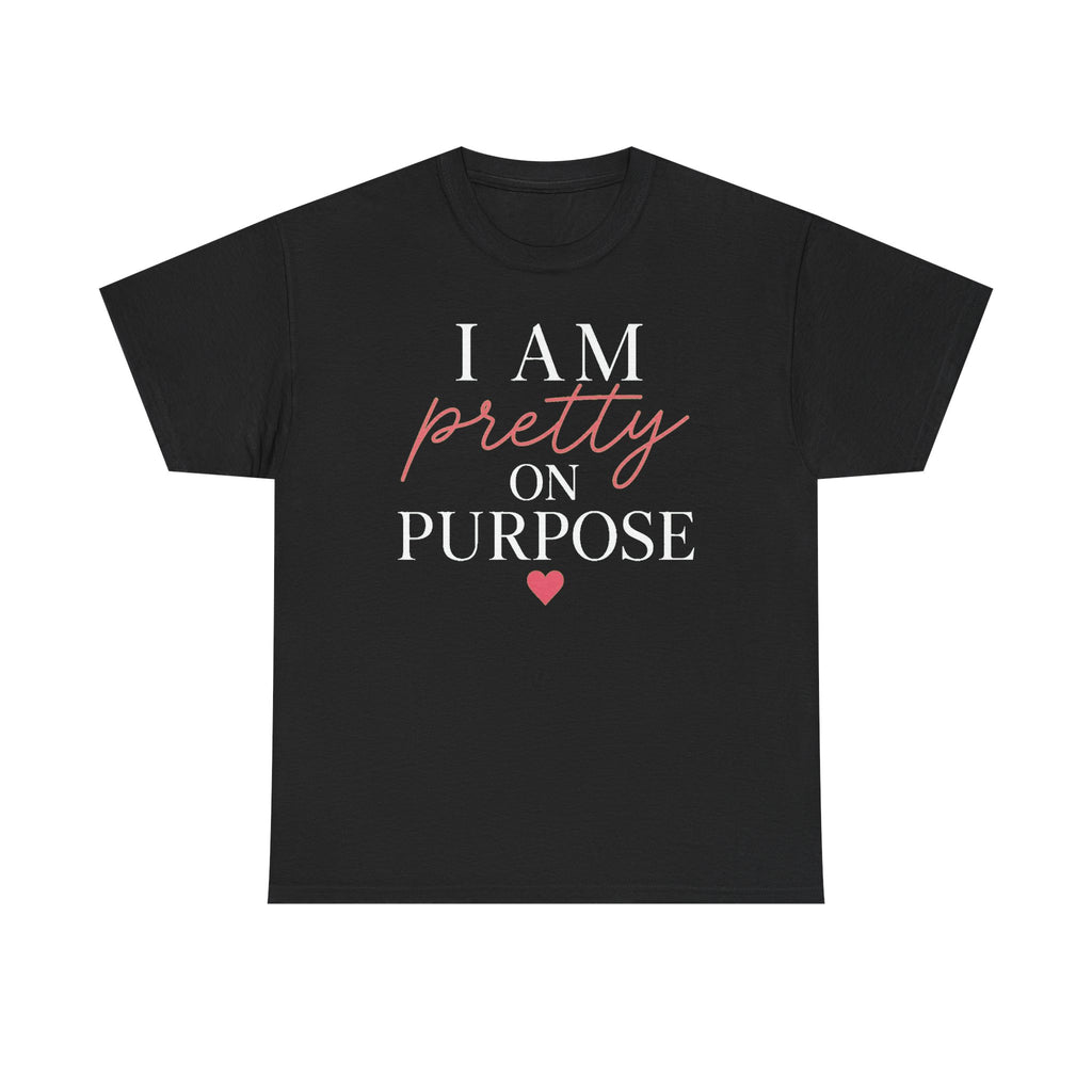 I Am Pretty On Purpose Tee - Feminine Empowerment Graphic T‑Shirt