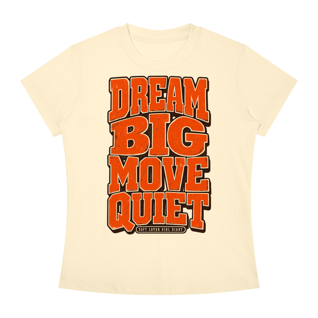Dream Big Move Quiet