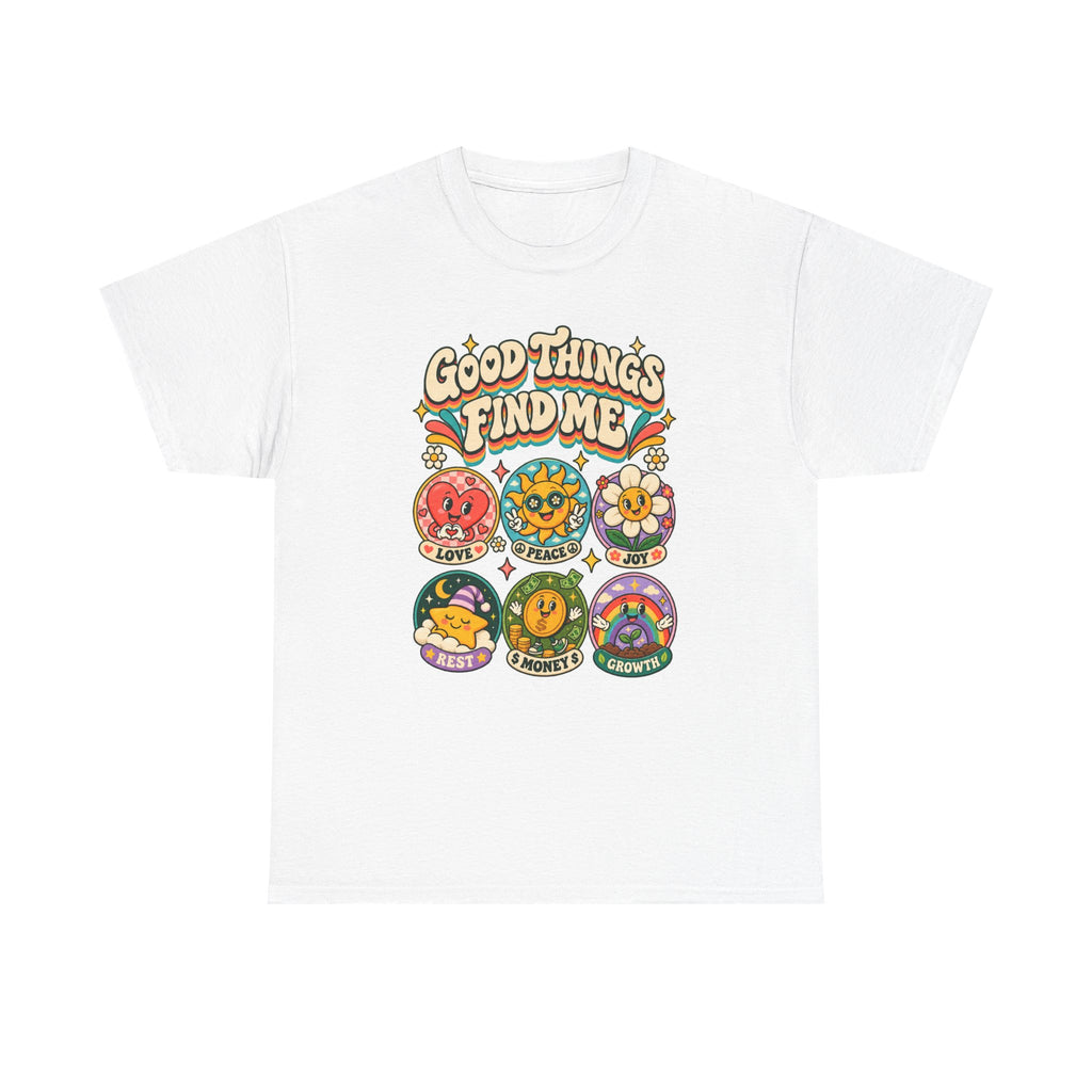 Good Things Find Me T-Shirt — Retro Positive Vibes Graphic Tee