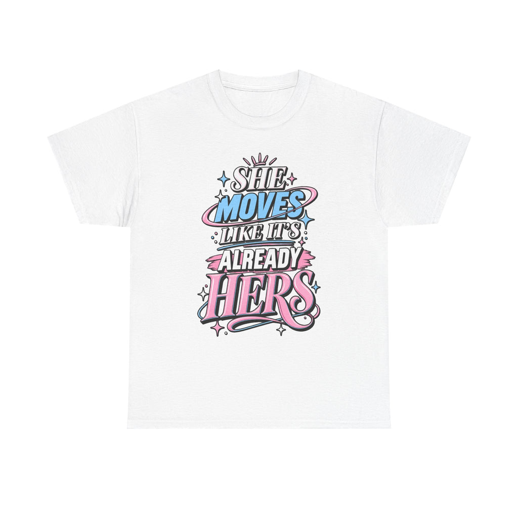 T-Shirt — "She Moves Like It's Already Hers" Feminist Empowerment Graphic Tee