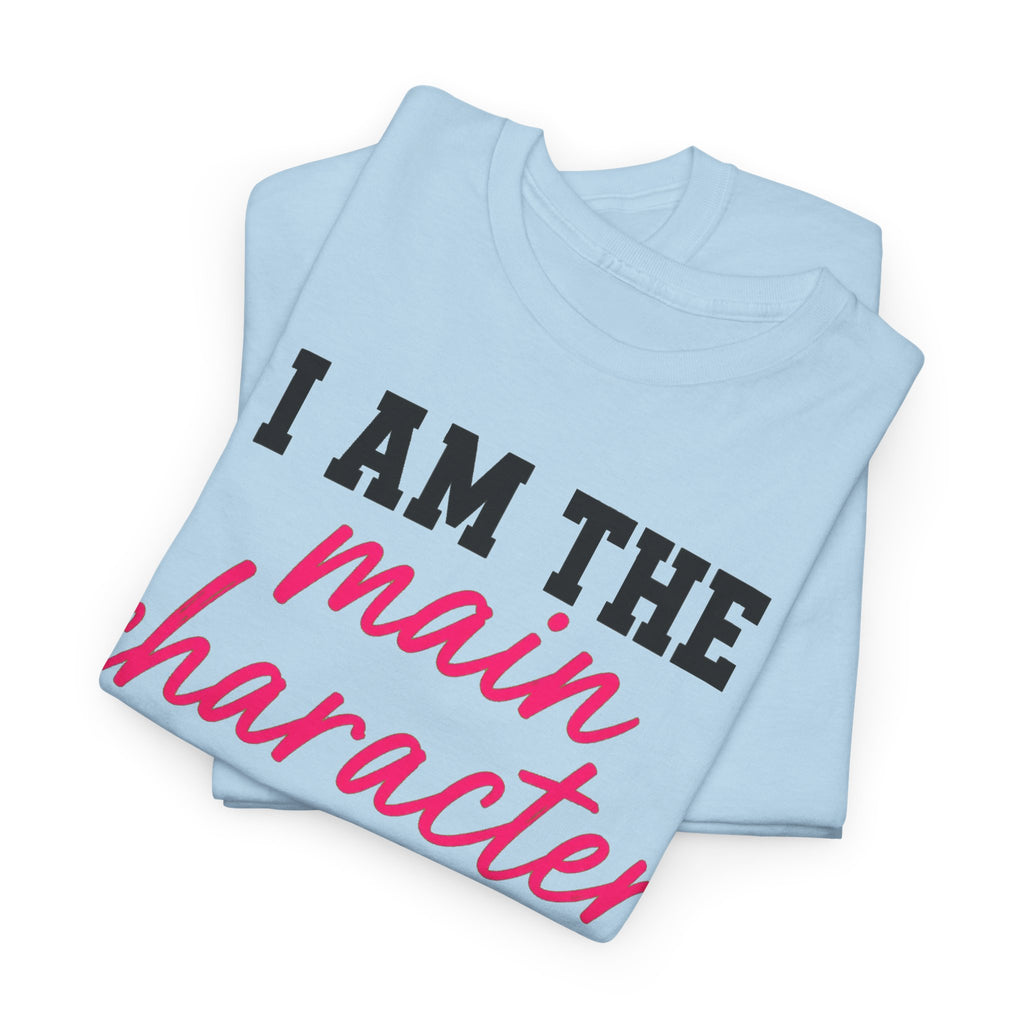 I Am The Main Character Of My Life T-Shirt