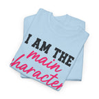 I Am The Main Character Of My Life T-Shirt