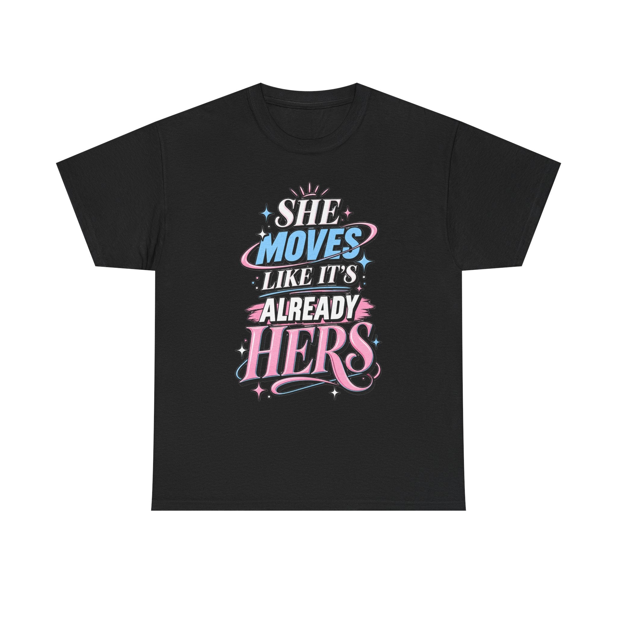 T-Shirt — "She Moves Like It's Already Hers" Feminist Empowerment Graphic Tee