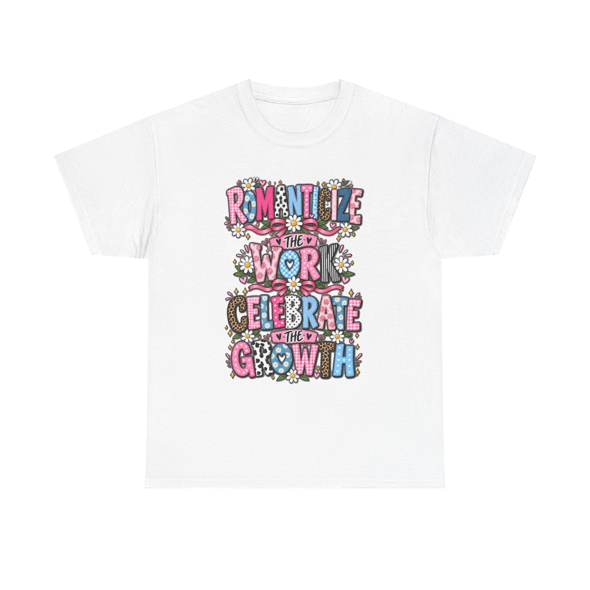 Romanticize the Work Celebrate the Growth Tee