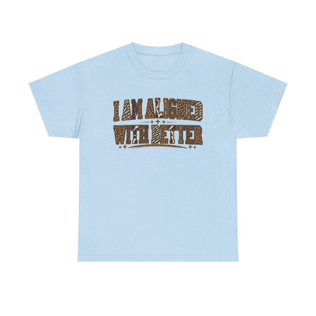 I Am Align With Better Tee — Leopard Text Graphic T-Shirt