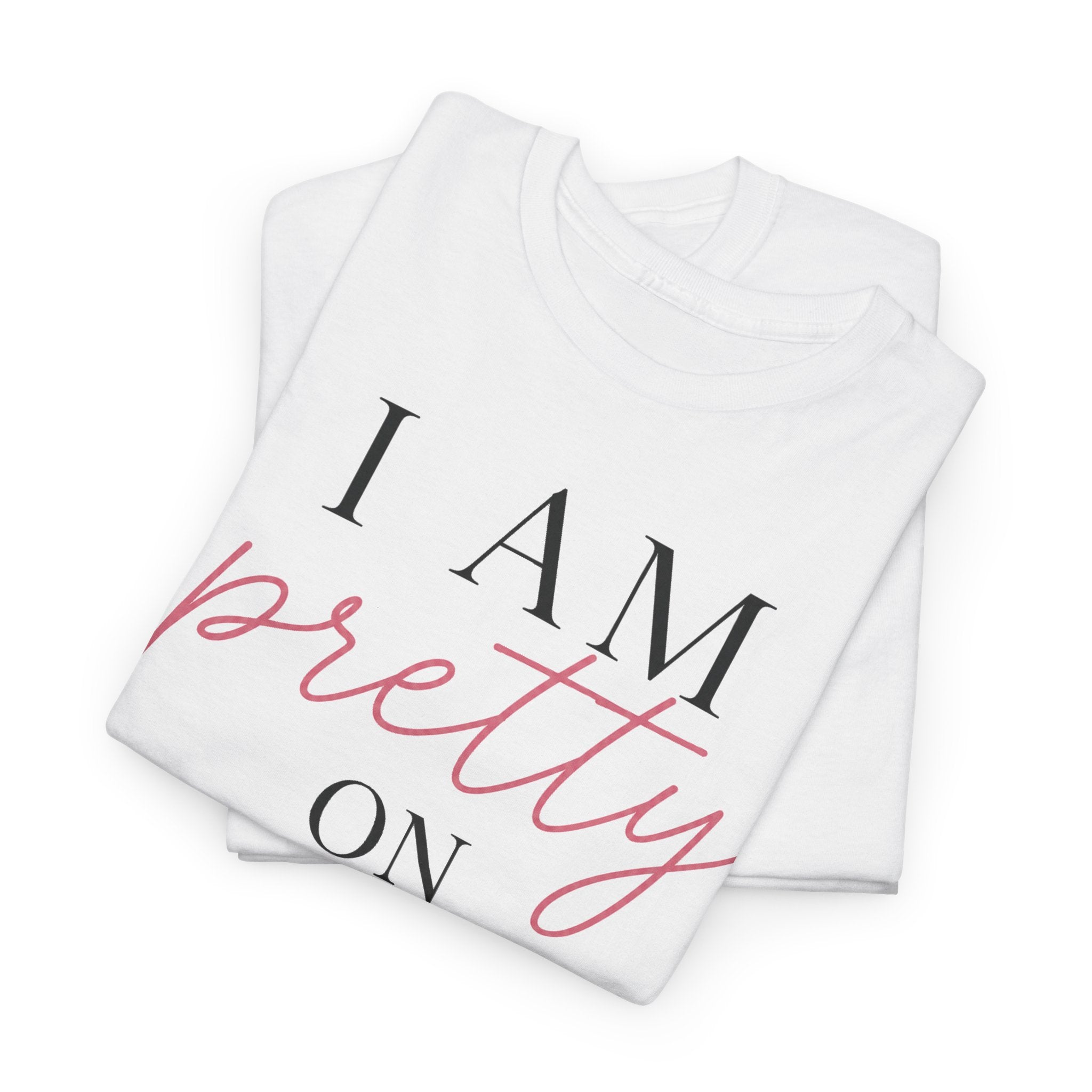 I Am Pretty On Purpose Tee - Feminine Empowerment Graphic T‑Shirt