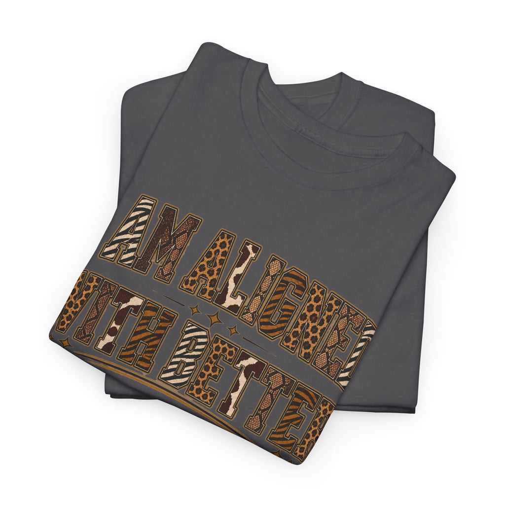 I Am Align With Better Tee — Leopard Text Graphic T-Shirt