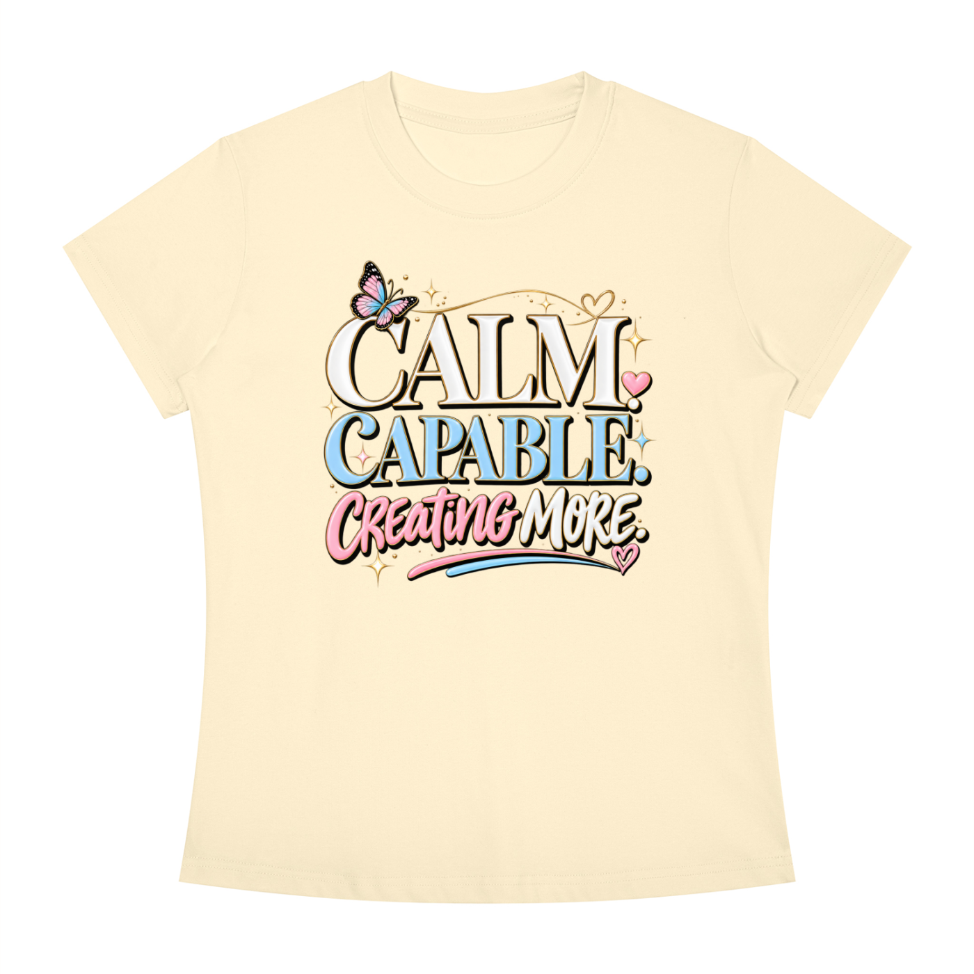 Calm Capable Creating More T‑Shirt — Positive Inspirational Graphic Tee