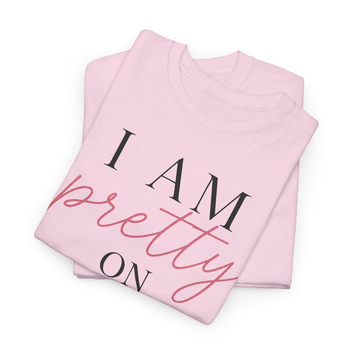 I Am Pretty On Purpose Tee - Feminine Empowerment Graphic T‑Shirt