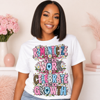 Romanticize the Work Celebrate the Growth Tee