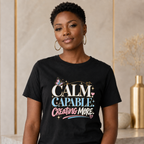 Calm Capable Creating More T‑Shirt — Positive Inspirational Graphic Tee