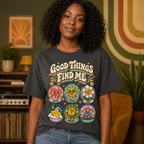 Good Things Find Me T-Shirt — Retro Positive Vibes Graphic Tee