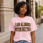 I Am Align With Better Tee — Leopard Text Graphic T-Shirt
