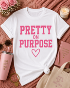 Pretty on Purpose T-Shirt — Inspirational Pink Graphic Tee