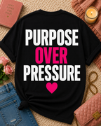 Purpose Over Pressure T‑Shirt — Motivational Graphic Tee