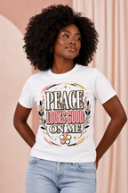 Peace Looks Good On Me T-Shirt