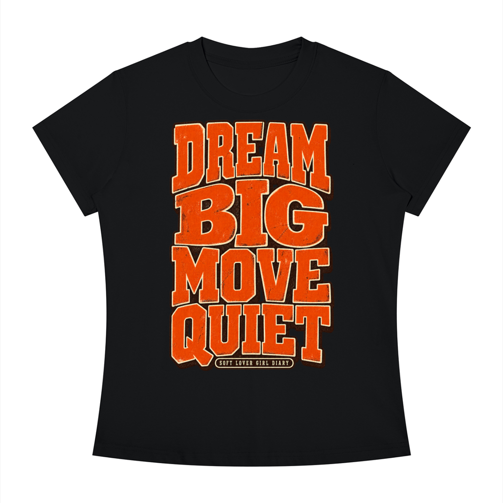 Dream Big Move Quiet