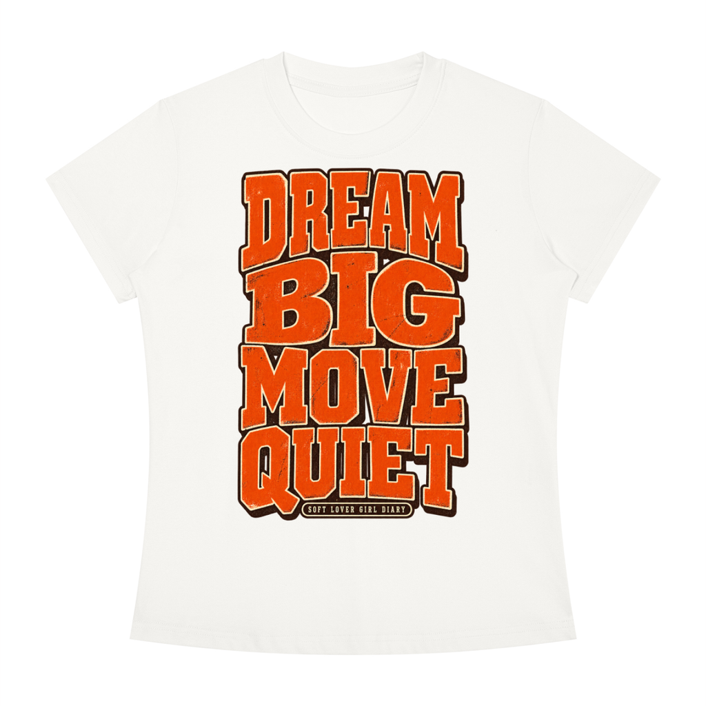 Dream Big Move Quiet