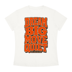 Dream Big Move Quiet