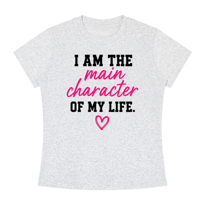 I Am The Main Character Of My Life T-Shirt