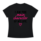 I Am The Main Character Of My Life T-Shirt