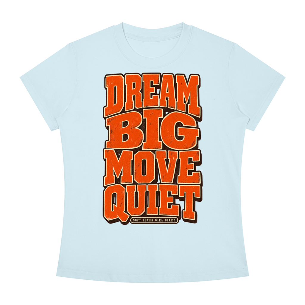 Dream Big Move Quiet