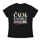 Calm Capable Creating More T‑Shirt — Positive Inspirational Graphic Tee